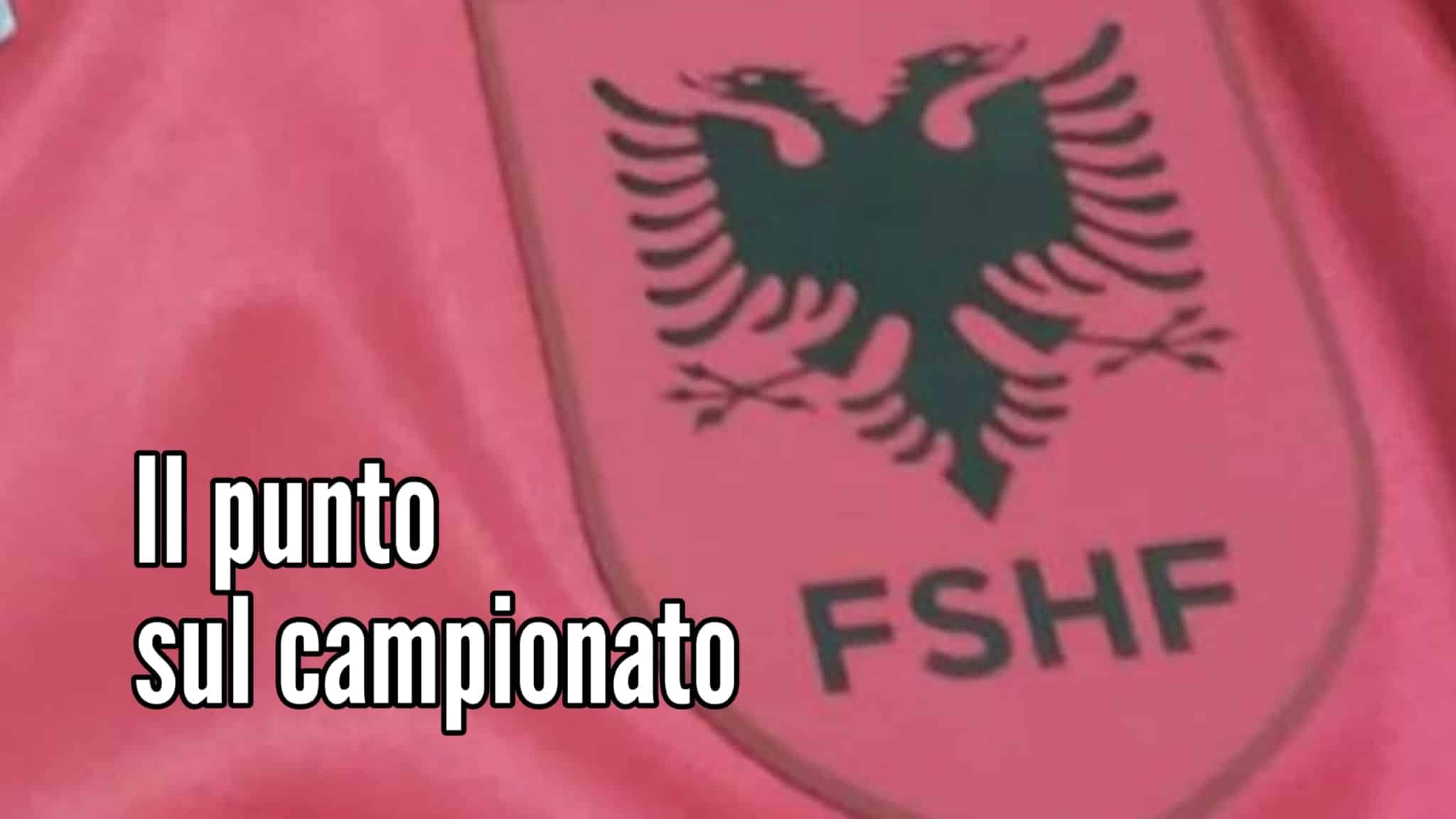 Albania Punto sul Campionato